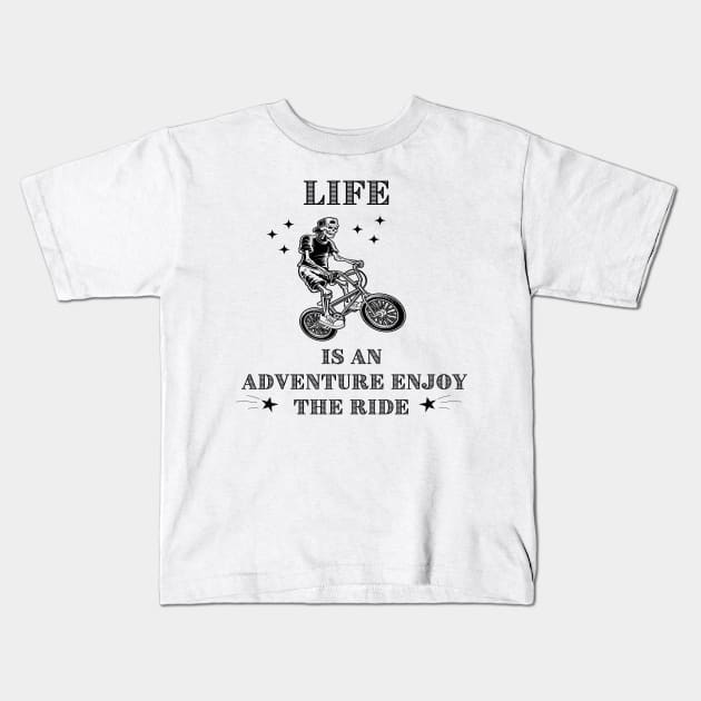 skeleton saying, life is an adventure enjoy the ride Kids T-Shirt by joy 32